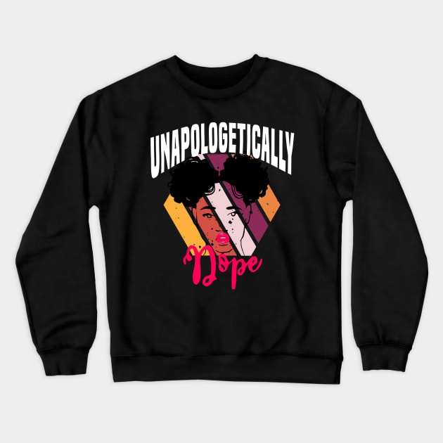 Unapologetically dope, Black History, Black lives matter Crewneck Sweatshirt by UrbanLifeApparel